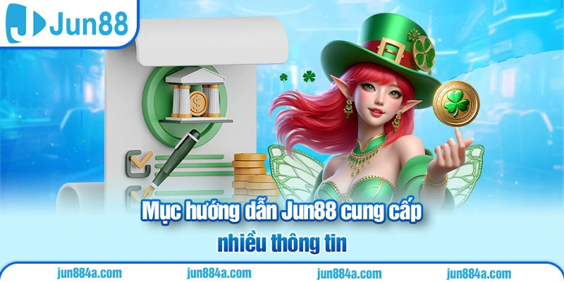 Mục hướng dẫn Jun88 cung cấp nhiều thông tin